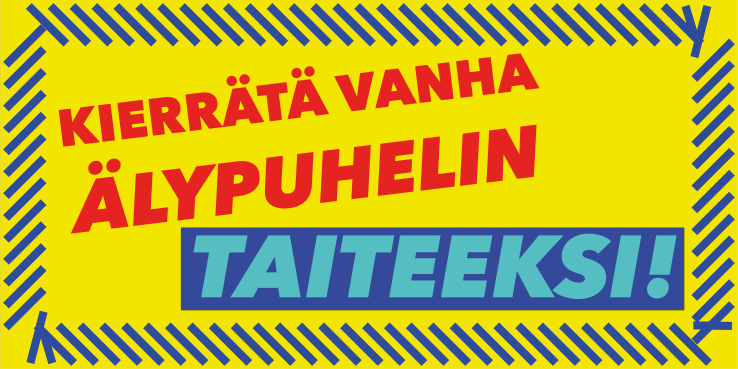 KIERRÄTÄ ÄLYPUHELIN TAITEEKSI!